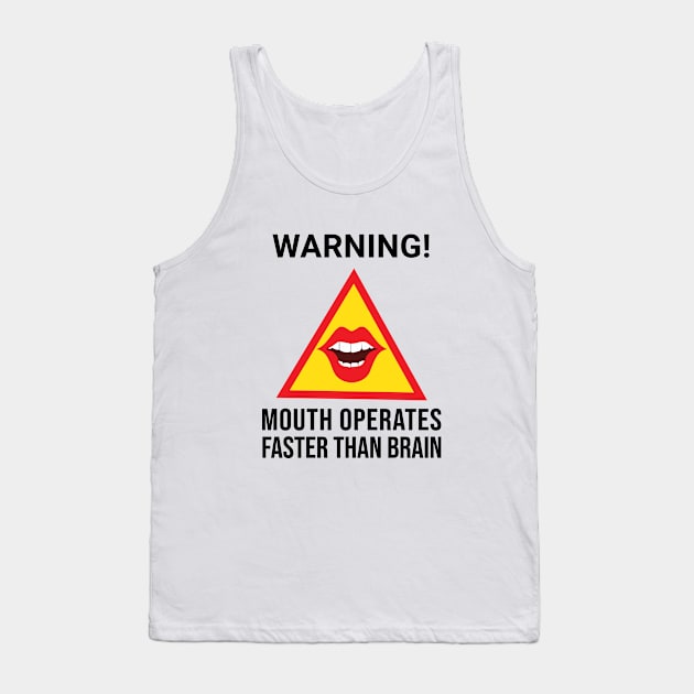 Warning Mouth Operates Faster Than Brain Tank Top by alltheprints